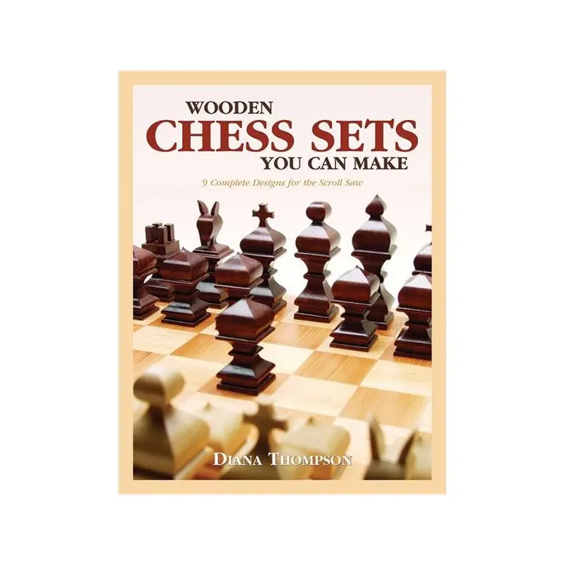 Wooden Chess Sets You Can Make: 9 Complete Designs for the Scroll Saw