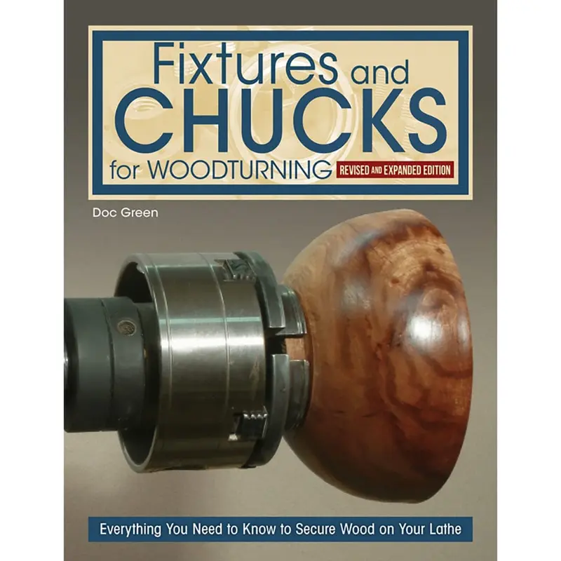Fixtures and Chucks for Woodturning, Revised and Expanded Edition