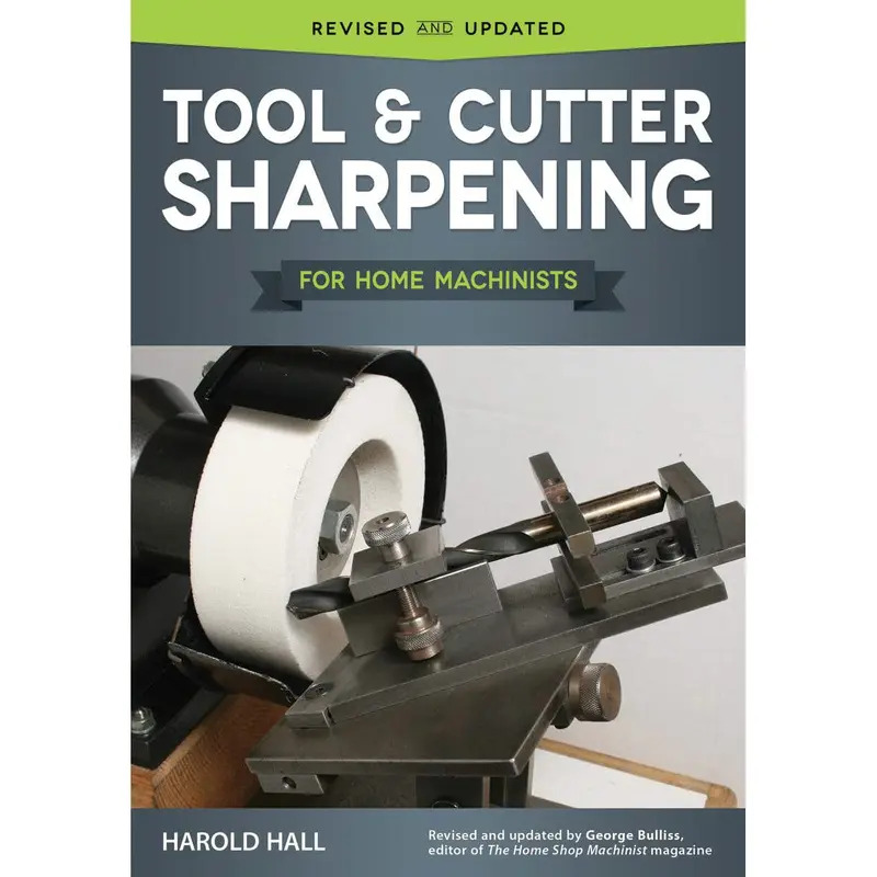 Tools and Cutter Sharpening for Home Machinists