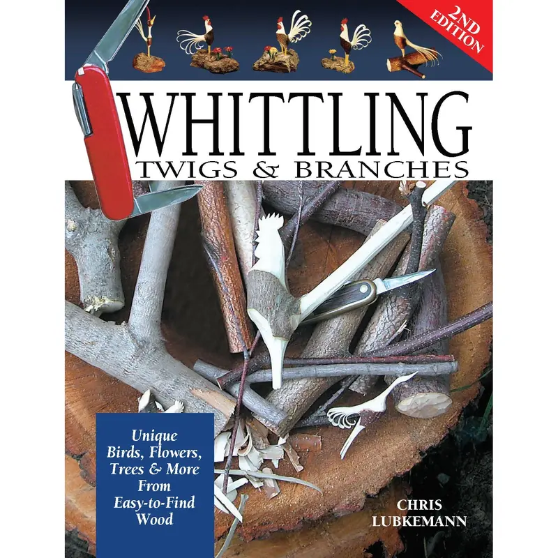 Whittling Twigs and Branches - 2nd Edition