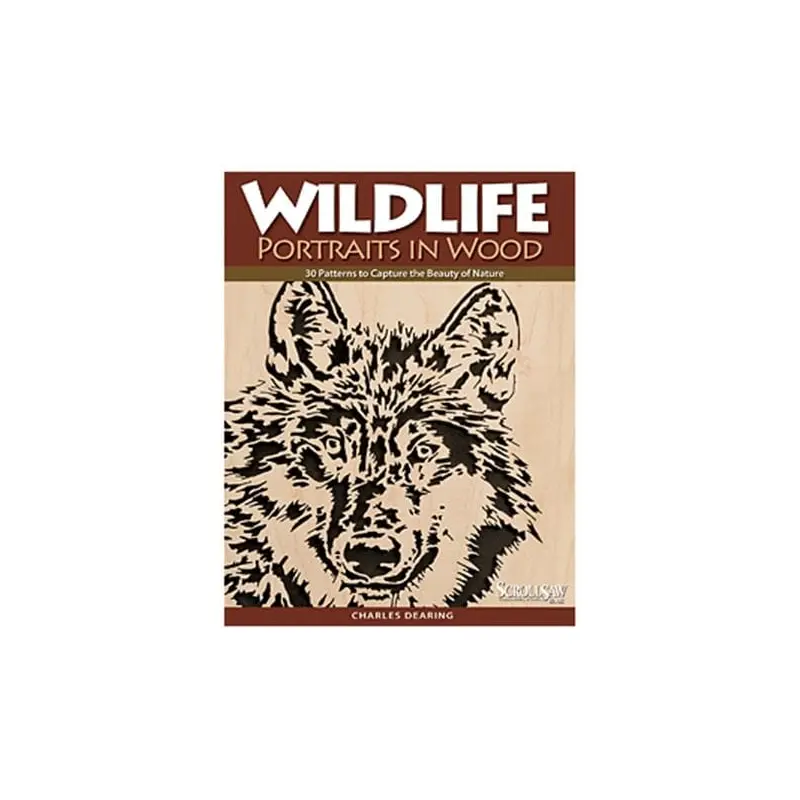 Wildlife Portraits in Wood: 30 Patterns to Capture the Beauty of Nature