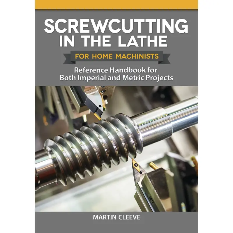 Screwcutting in the Lathe for Home Machinists