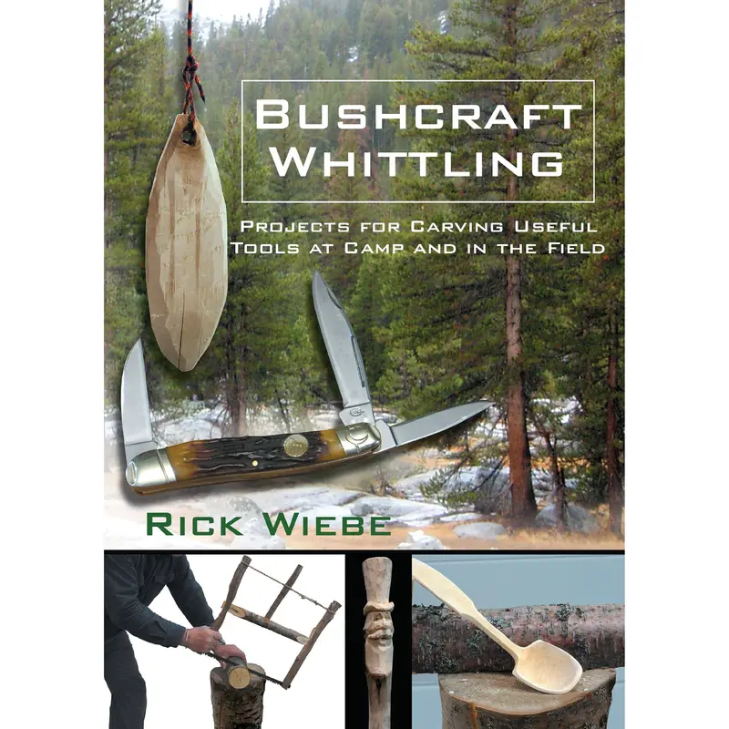 Bushcraft Whittling - Projects for Carving Useful Tools at Camp and in the Field