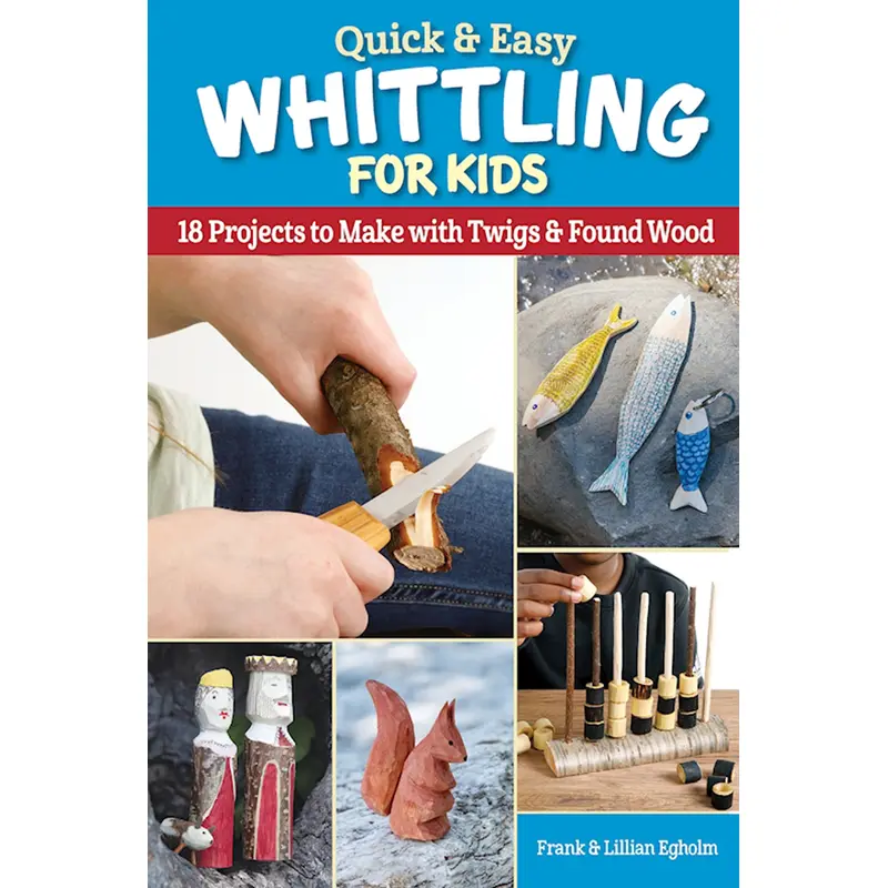 Quick & Easy Whittling for Kids