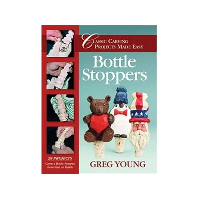Bottle Stoppers: Classic Carving Projects Made Easy