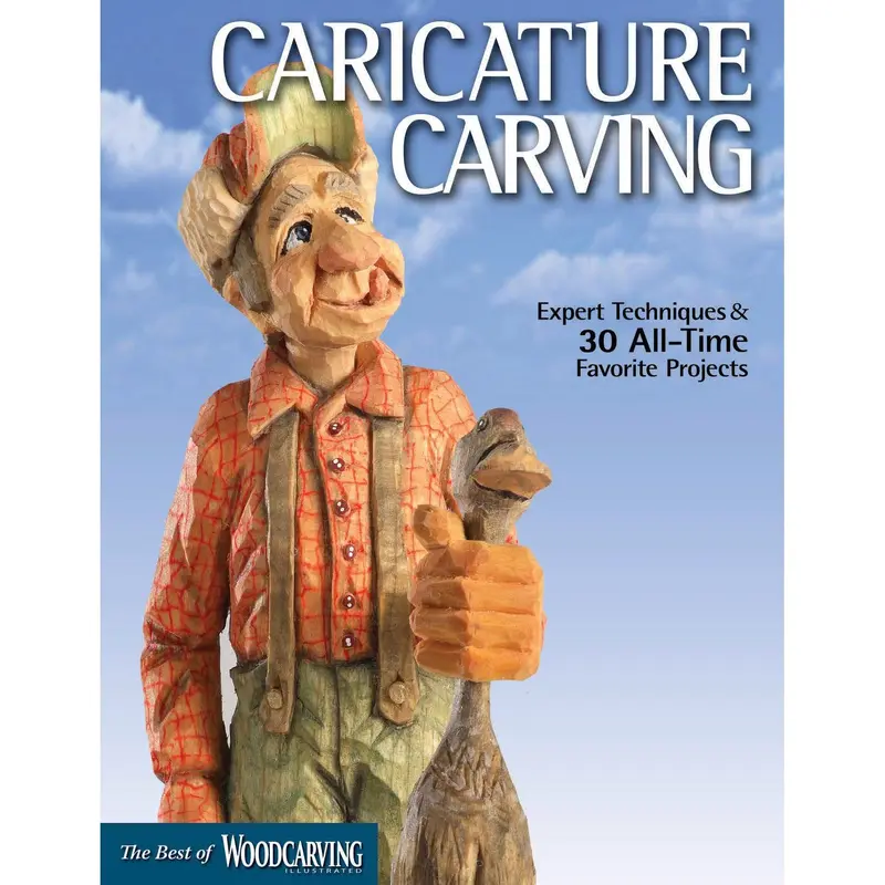Caricature Carving: Expert Techniques and 30 All-Time Favorite Projects (Best of WCI)