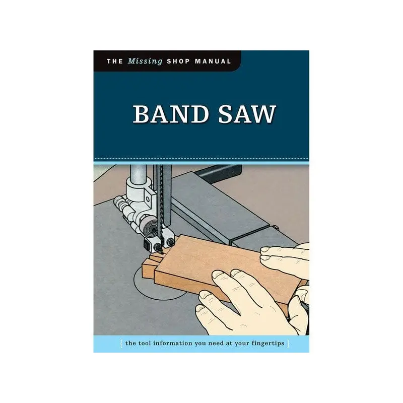 The Missing Shop Manual Band Saw
