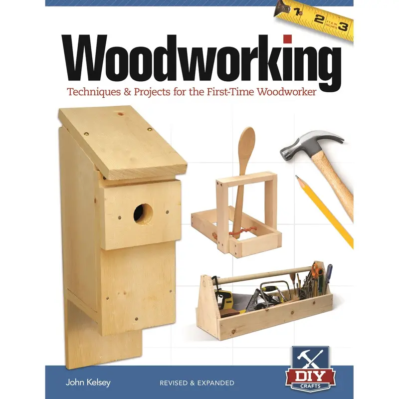 Woodworking Techniques and Projects for the First-Time Woodworker Revised