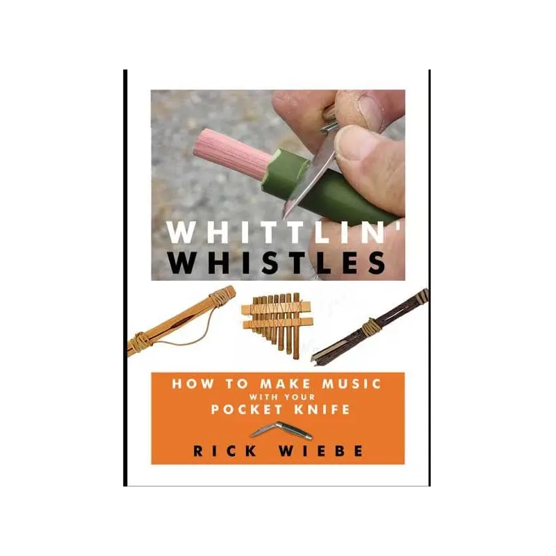 Whittlin' Whistles: How to Make Music with your Pocket Knife