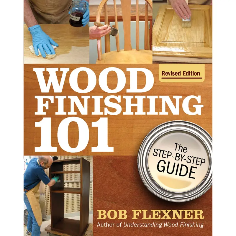 Wood Finishing 101, Revised Edition