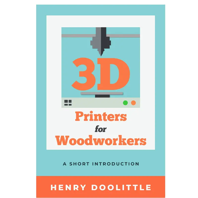 3D Printers for Woodworkers: A Short Introduction
