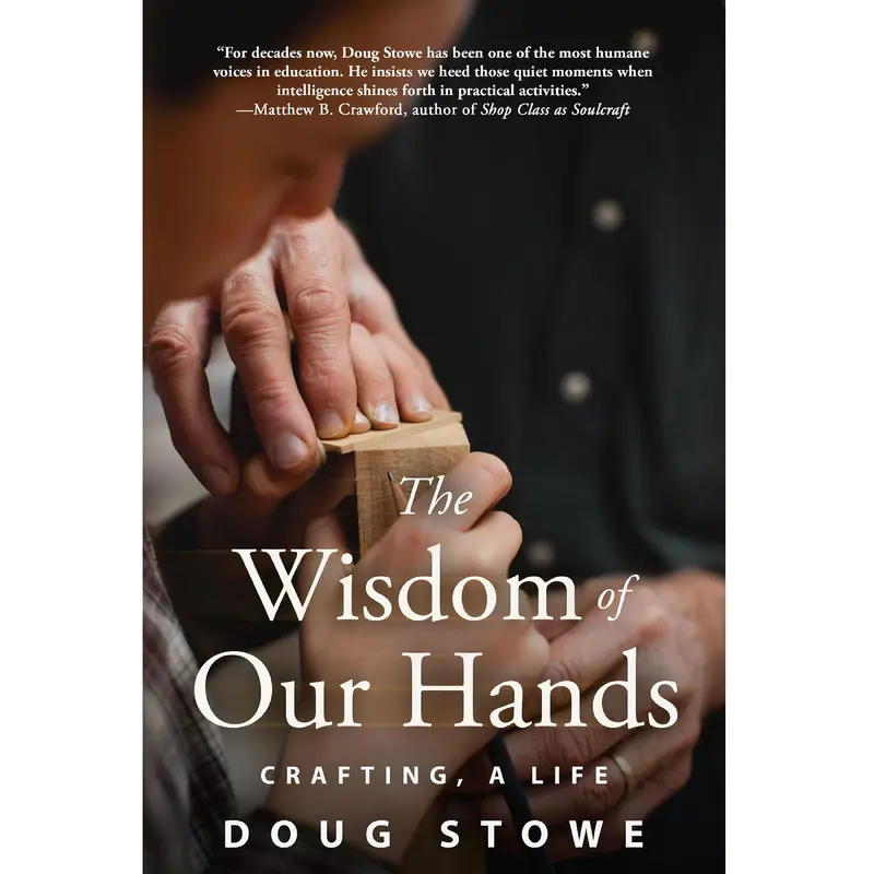 The Wisdom of Our Hands: Crafting, a Life