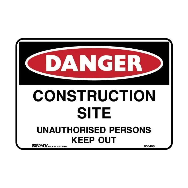 Danger - Construction Site Unauthorised Persons Keep Out