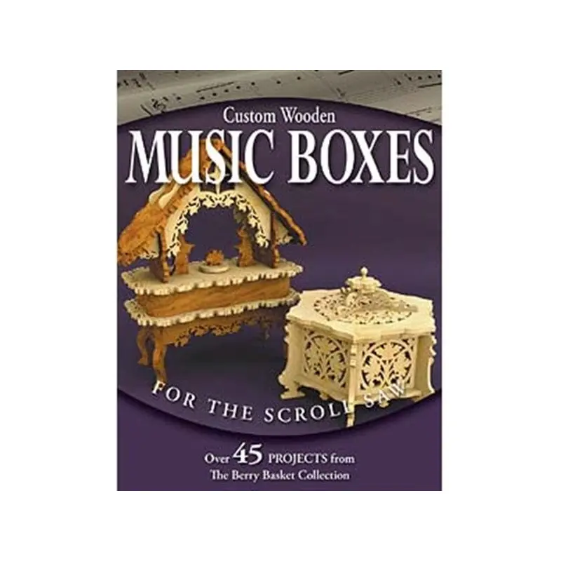 Custom Wooden Music Boxes for the Scroll Saw: Over 45 Projects from the Berry Basket Collection