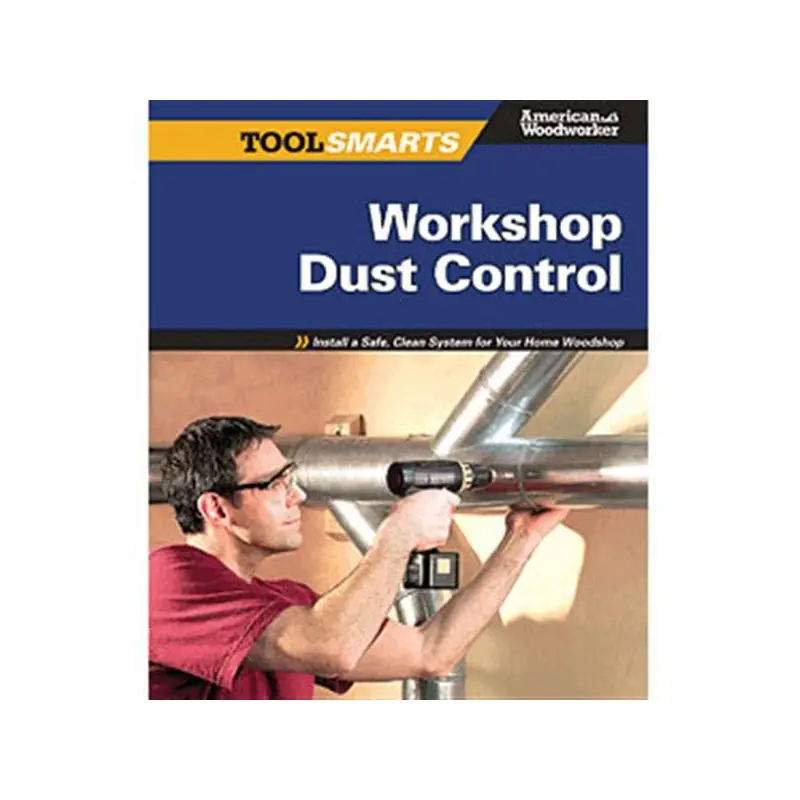 Tool Smarts: Workshop Dust Control (American Woodworker)