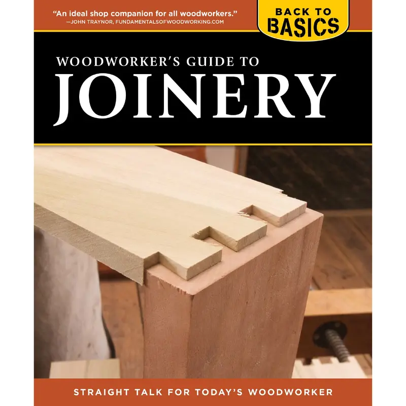 Woodworker's Guide to Joinery (Back to Basics)