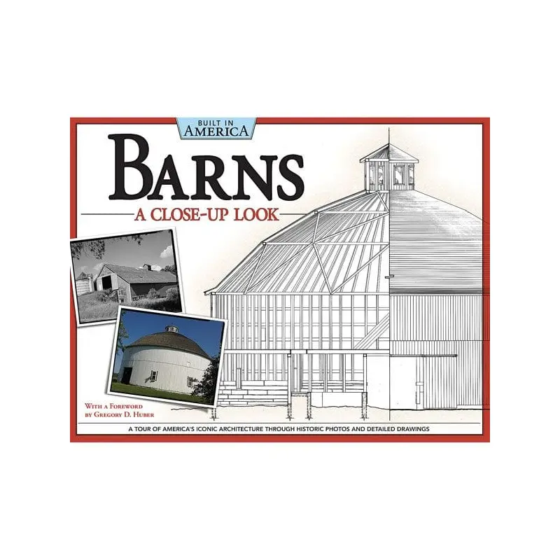 Barns: A Close-Up Look (Built in America)