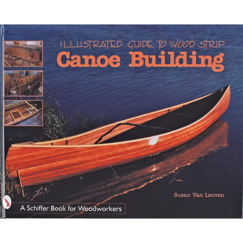Illustrated Guide to Wood Strip Canoe Building