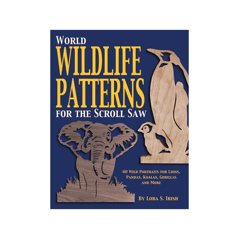 World Wildlife Patterns for The Scroll Saw: 60 Wild Portraits for Lions, Pandas, Koalas, Gorillas & More