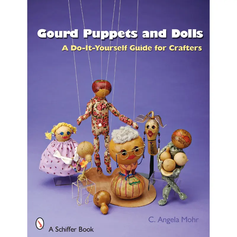 Gourd Puppets and Dolls: A Do-It-Yourself for Crafters