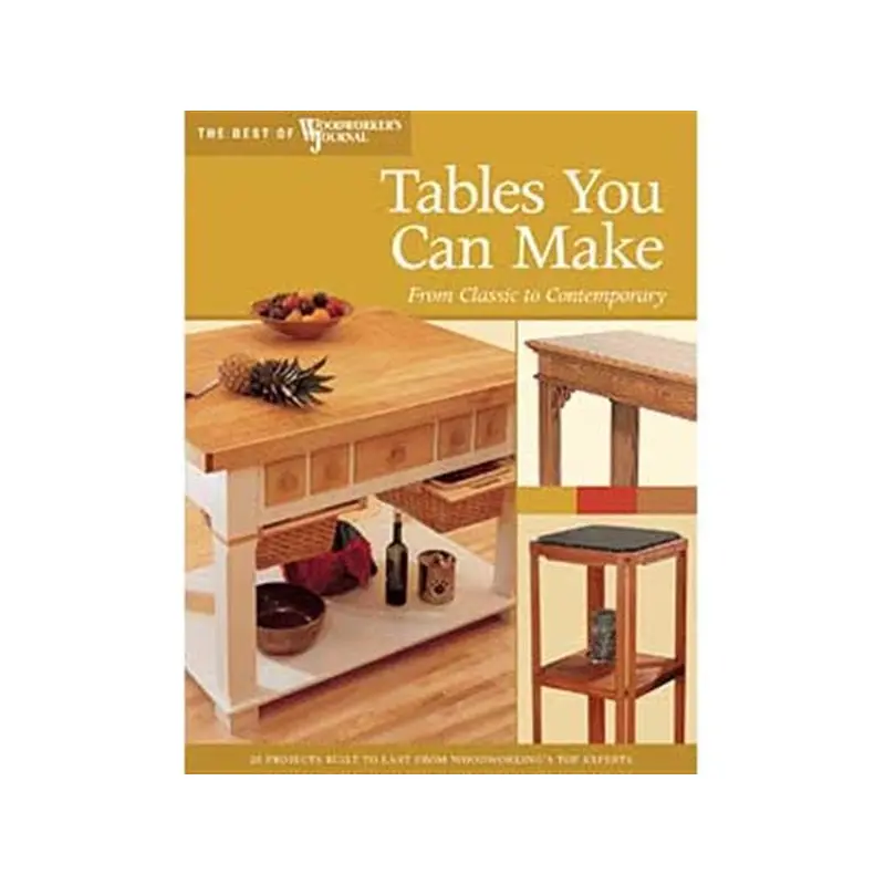 Tables You Can Make: From Classic to Contemporary (Best of WWJ)