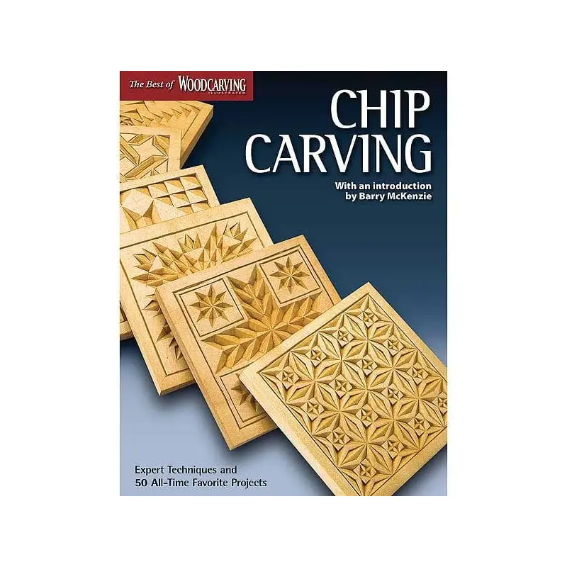 Chip Carving: Expert Techniques and 50 All-Time Favorite Projects (Best of WCI)